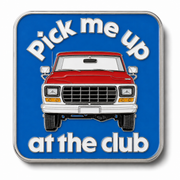 Pick me up at the club Lapel Pin