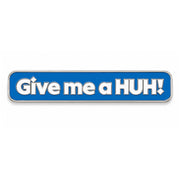 Give me a HUH! Lapel Pin