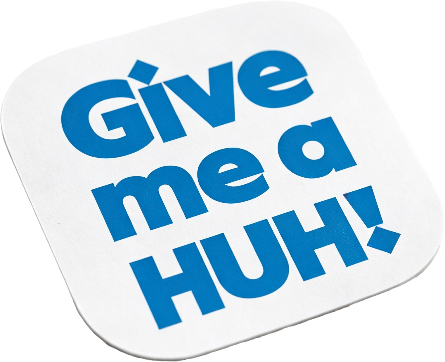 Give me a HUH! Sticker